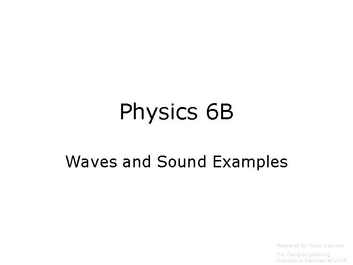 Physics 6 B Waves and Sound Examples Prepared by Vince Zaccone For Campus Learning
