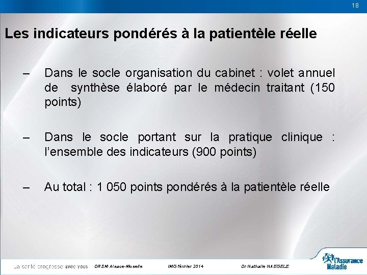 18 18 Les indicateurs pondérés à la patientèle réelle – Dans le socle organisation