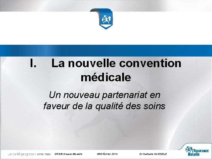 I. La nouvelle convention médicale Un nouveau partenariat en faveur de la qualité des