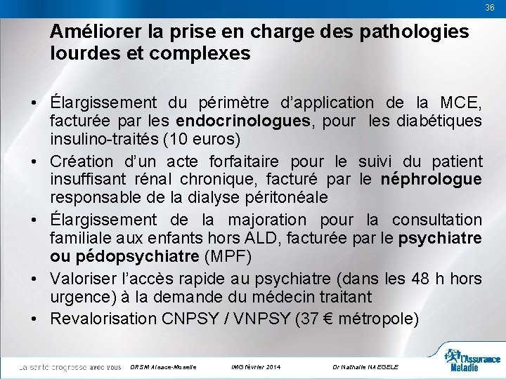 36 36 Améliorer la prise en charge des pathologies lourdes et complexes • Élargissement