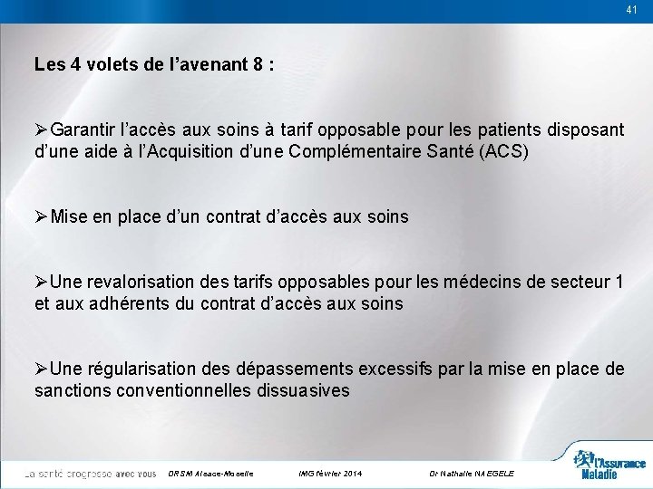 41 41 Les 4 volets de l’avenant 8 : ØGarantir l’accès aux soins à