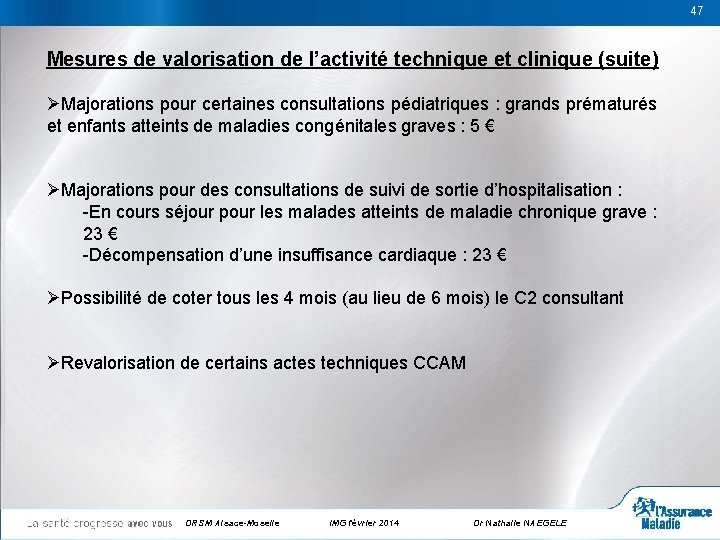 47 47 Mesures de valorisation de l’activité technique et clinique (suite) ØMajorations pour certaines