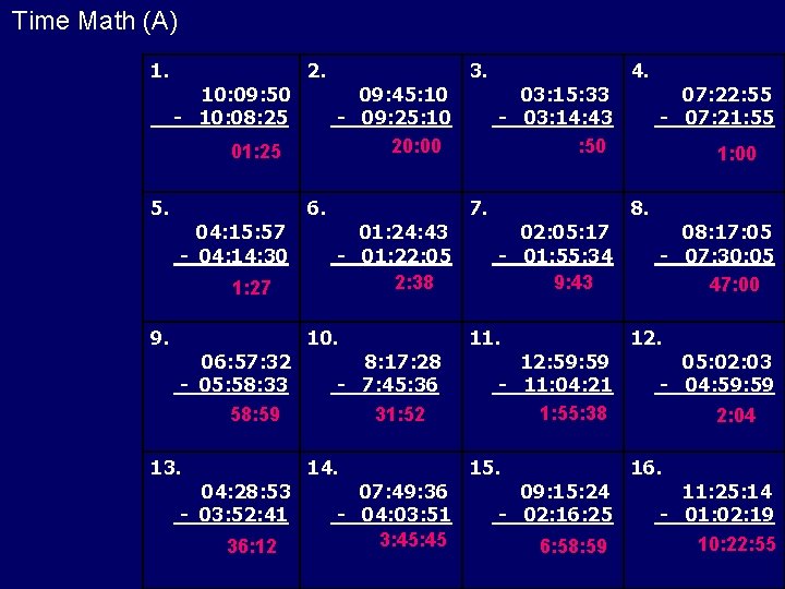 Time Math (A) 1. 10: 09: 50 - 10: 08: 25 2. 01: 25