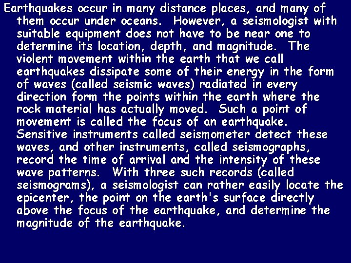 Earthquakes occur in many distance places, and many of them occur under oceans. However,
