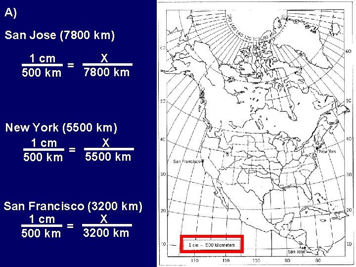 A) San Jose (7800 km) 1 cm X = 7800 km 500 km New