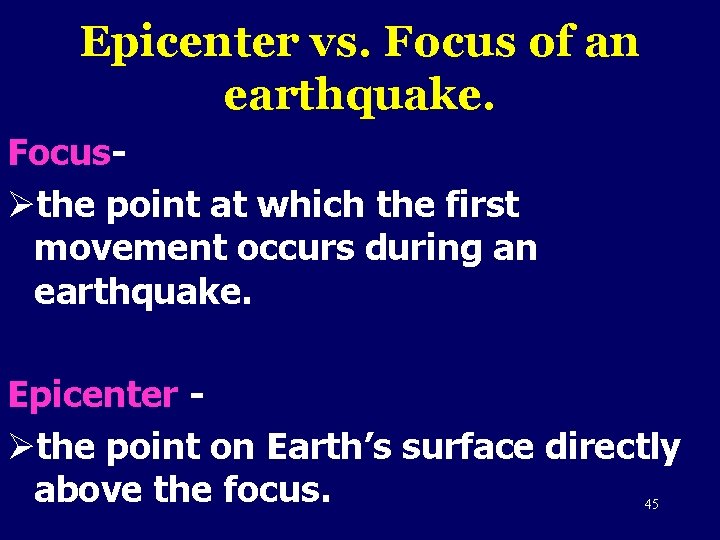 Epicenter vs. Focus of an earthquake. FocusØthe point at which the first movement occurs