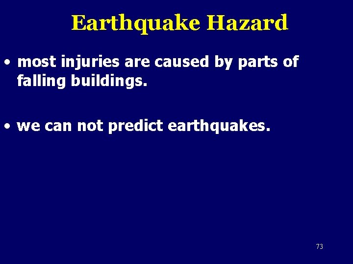 Earthquake Hazard • most injuries are caused by parts of falling buildings. • we