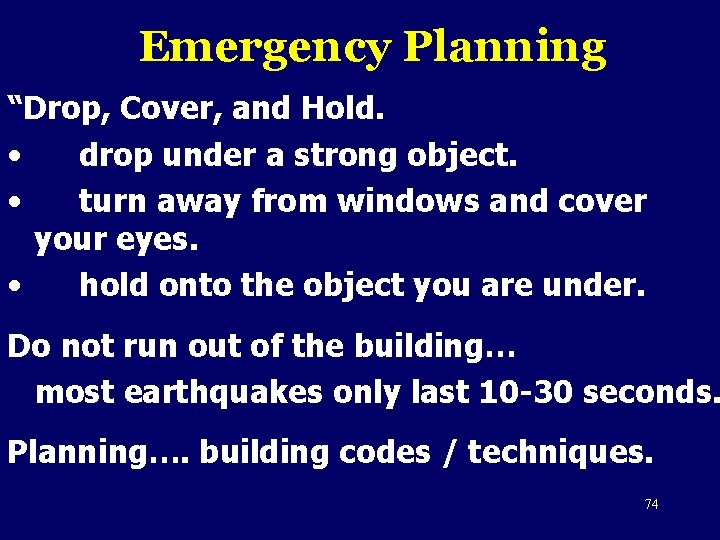 Emergency Planning “Drop, Cover, and Hold. • drop under a strong object. • turn