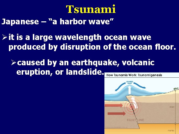 Tsunami Japanese – “a harbor wave” Ø it is a large wavelength ocean wave