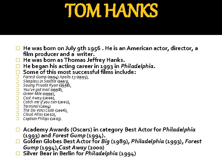 TOM HANKS He was born on July 9 th 1956. He is an American