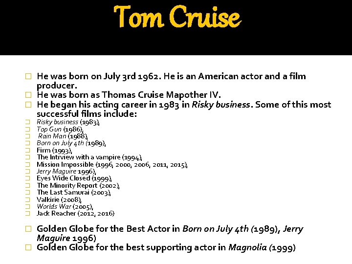 Tom Cruise He was born on July 3 rd 1962. He is an American