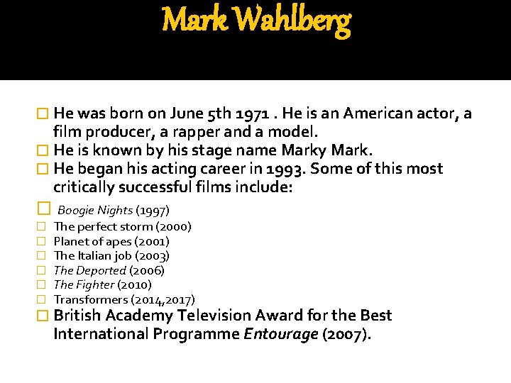 Mark Wahlberg � He was born on June 5 th 1971. He is an