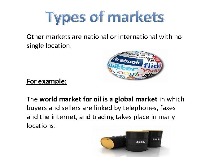 Types of markets Other markets are national or international with no single location. For
