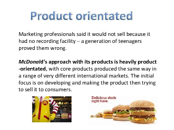 Product orientated Marketing professionals said it would not sell because it had no recording