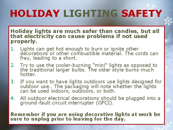 HOLIDAY LIGHTING SAFETY Holiday lights are much safer than candles, but all that electricity