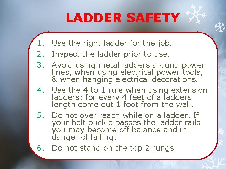 LADDER SAFETY 1. Use the right ladder for the job. 2. Inspect the ladder