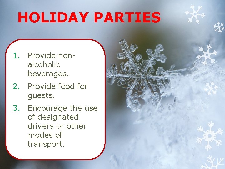 HOLIDAY PARTIES 1. Provide nonalcoholic beverages. 2. Provide food for guests. 3. Encourage the