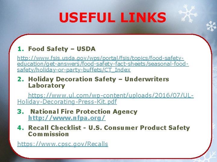 USEFUL LINKS 1. Food Safety – USDA http: //www. fsis. usda. gov/wps/portal/fsis/topics/food-safetyeducation/get-answers/food-safety-fact-sheets/seasonal-foodsafety/holiday-or-party-buffets/CT_Index 2. Holiday