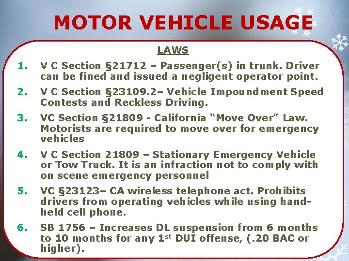 MOTOR VEHICLE USAGE LAWS 1. V C Section § 21712 – Passenger(s) in trunk.