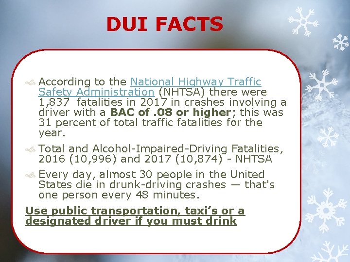 DUI FACTS According to the National Highway Traffic Safety Administration (NHTSA) there were 1,