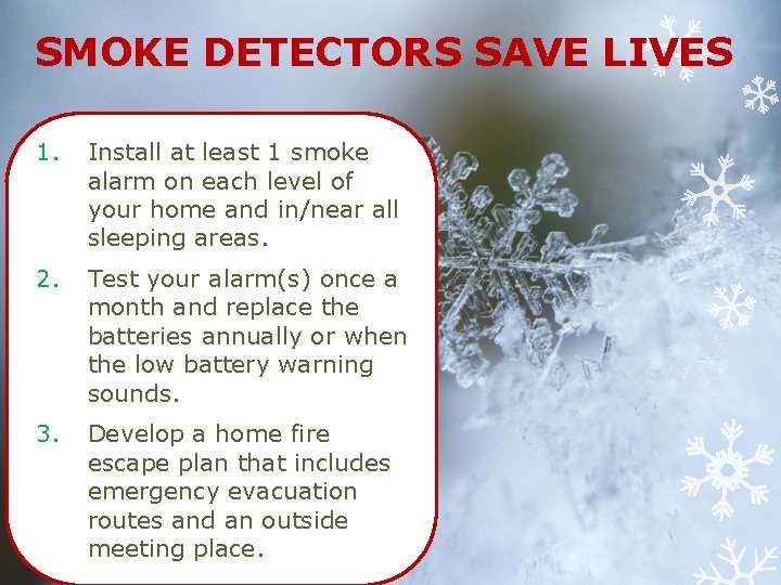 SMOKE DETECTORS SAVE LIVES 1. Install at least 1 smoke alarm on each level