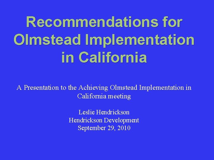 Recommendations for Olmstead Implementation in California A Presentation