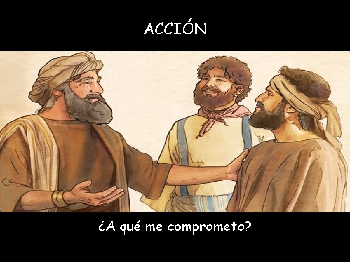 ACCIÓN ¿A qué me comprometo? 