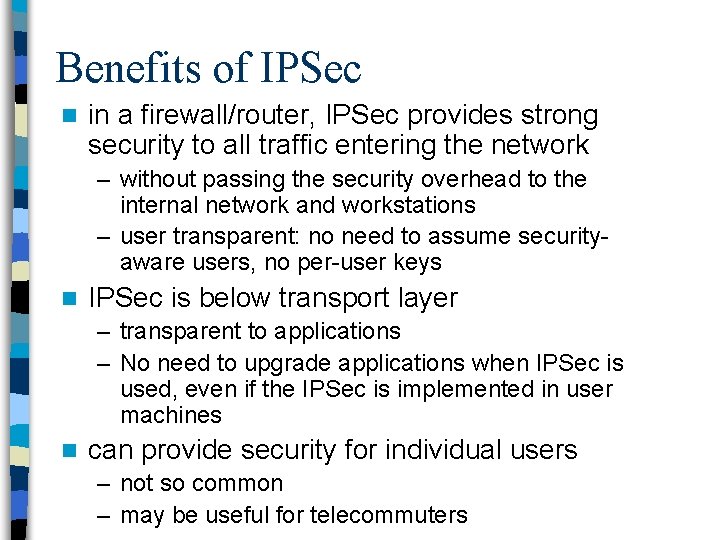 Benefits of IPSec n in a firewall/router, IPSec provides strong security to all traffic