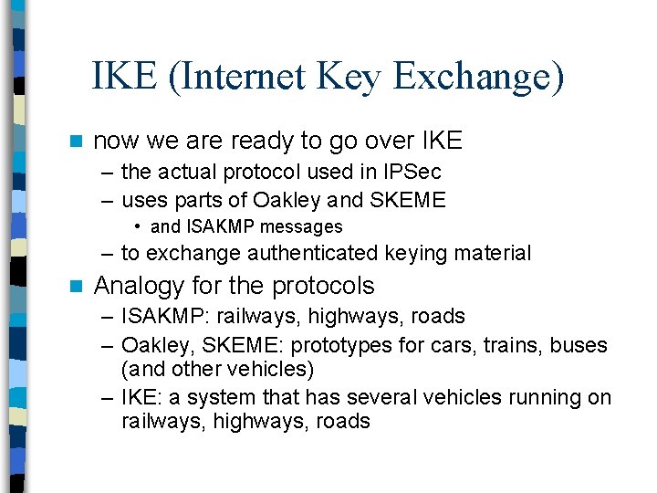 IKE (Internet Key Exchange) n now we are ready to go over IKE –