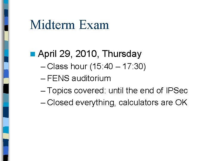 Midterm Exam n April 29, 2010, Thursday – Class hour (15: 40 – 17: