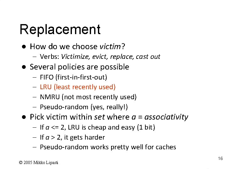 Replacement l How do we choose victim? – Verbs: Victimize, evict, replace, cast out