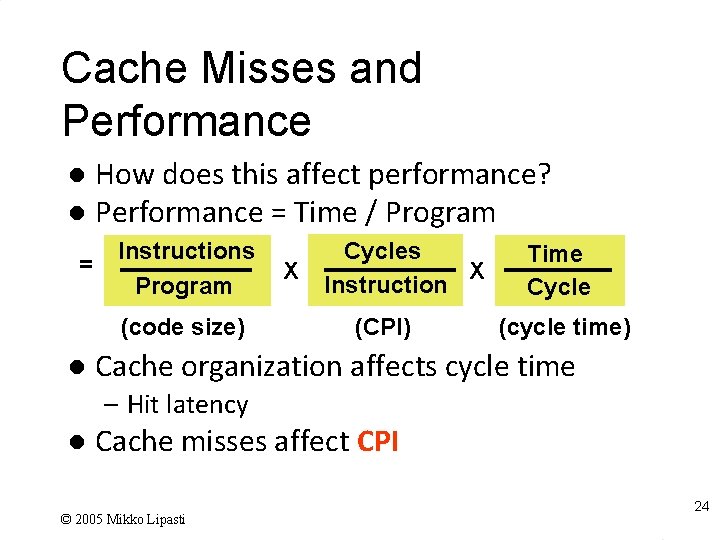 Cache Misses and Performance How does this affect performance? l Performance = Time /