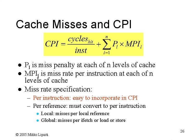 Cache Misses and CPI l l l Pl is miss penalty at each of