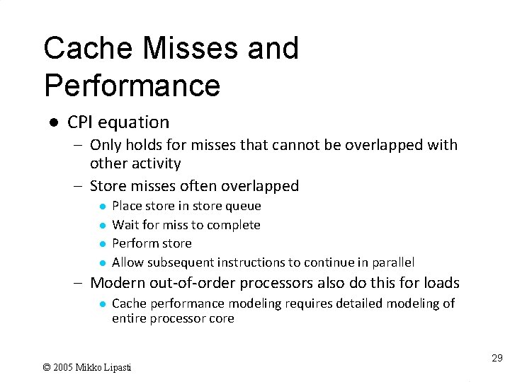 Cache Misses and Performance l CPI equation – Only holds for misses that cannot