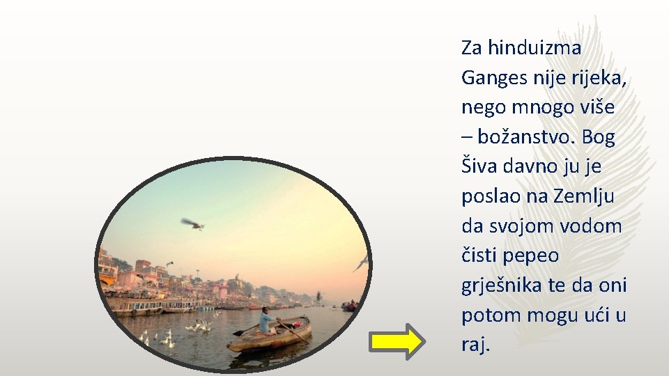 Za hinduizma Ganges nije rijeka, nego mnogo više – božanstvo. Bog Šiva davno ju