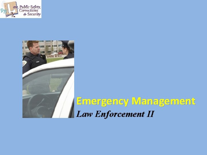 Emergency Management Law Enforcement II Emergency Management Law Enforcement II