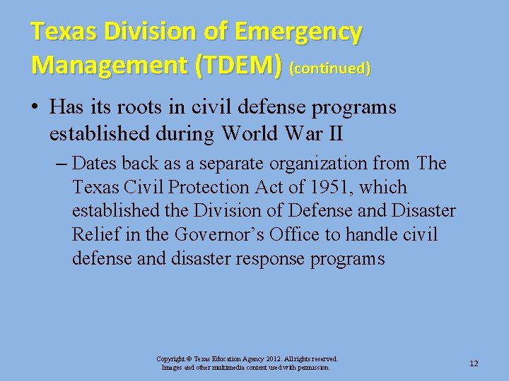 Texas Division of Emergency Management (TDEM) (continued) • Has its roots in civil defense Texas Division of Emergency Management (TDEM) (continued) • Has its roots in civil defense