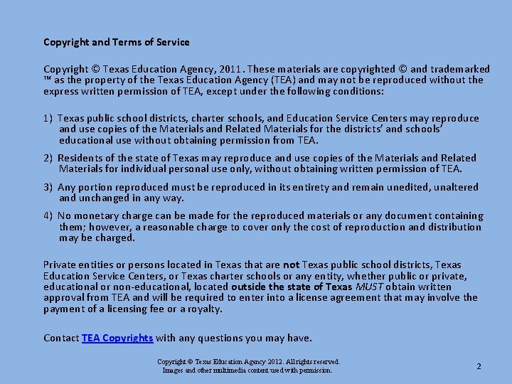 Copyright and Terms of Service Copyright © Texas Education Agency, 2011. These materials are Copyright and Terms of Service Copyright © Texas Education Agency, 2011. These materials are
