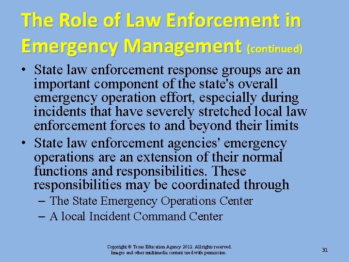The Role of Law Enforcement in Emergency Management (continued) • State law enforcement response The Role of Law Enforcement in Emergency Management (continued) • State law enforcement response
