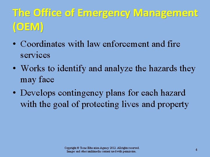 The Office of Emergency Management (OEM) • Coordinates with law enforcement and fire services The Office of Emergency Management (OEM) • Coordinates with law enforcement and fire services