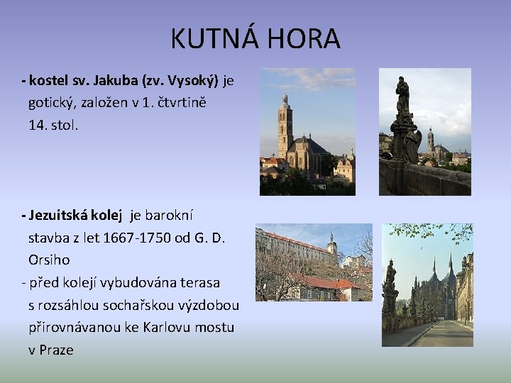 KUTNÁ HORA - kostel sv. Jakuba (zv. Vysoký) je gotický, založen v 1. čtvrtině