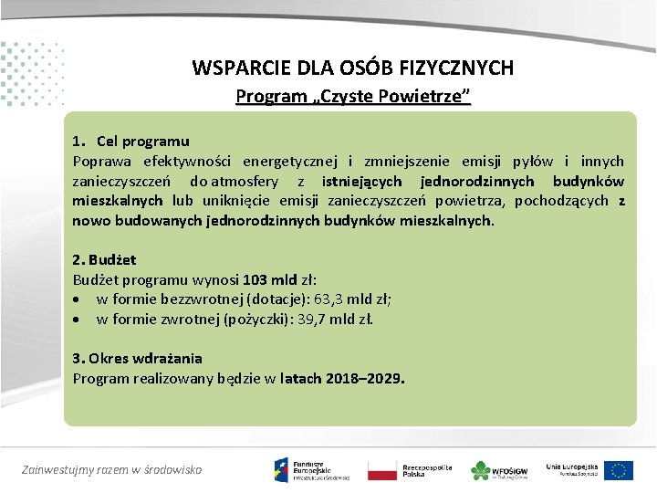 WSPARCIE DLA OSÓB FIZYCZNYCH Program „Czyste Powietrze” 1. Cel programu Poprawa efektywności energetycznej i