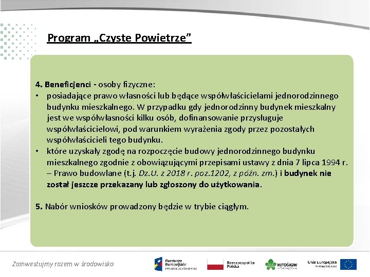 Program „Czyste Powietrze” 4. Beneficjenci - osoby fizyczne: • posiadające prawo własności lub będące