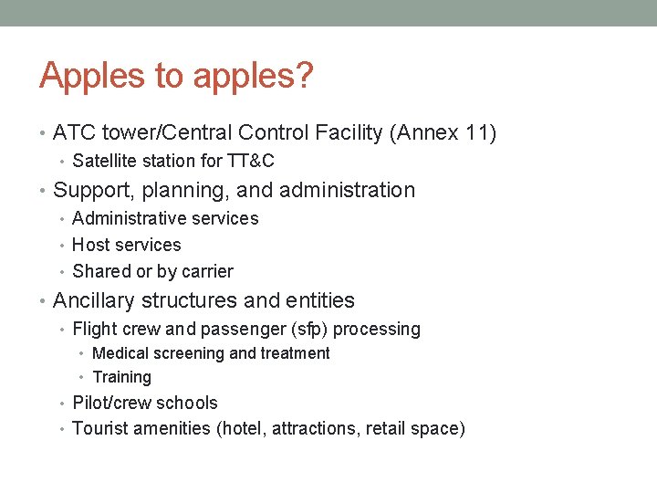 Apples to apples? • ATC tower/Central Control Facility (Annex 11) • Satellite station for