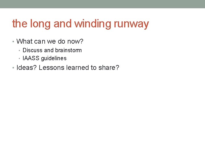 the long and winding runway • What can we do now? • Discuss and