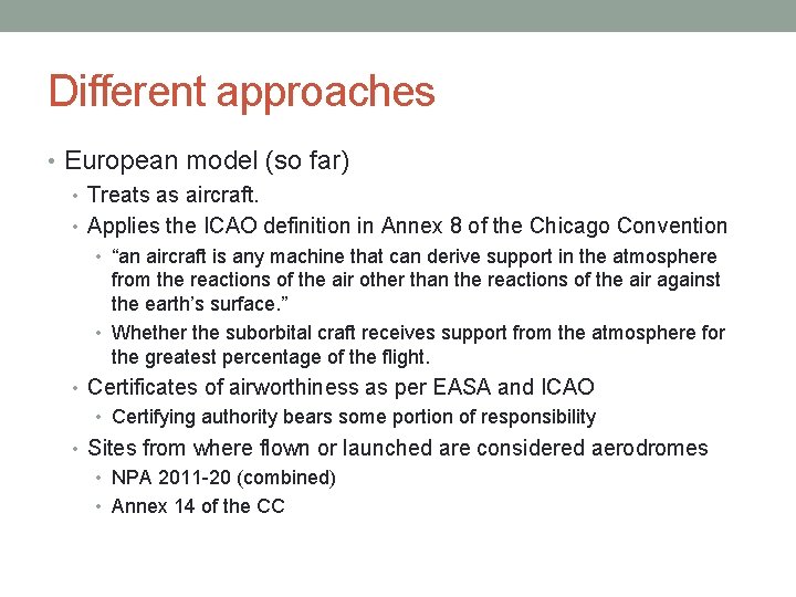 Different approaches • European model (so far) • Treats as aircraft. • Applies the