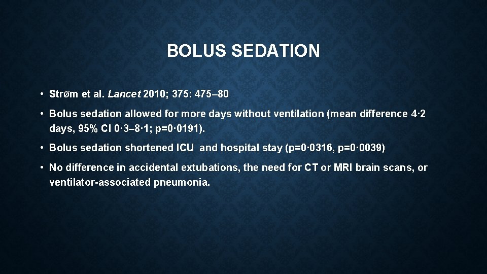 BOLUS SEDATION • StrØm et al. Lancet 2010; 375: 475– 80 • Bolus sedation