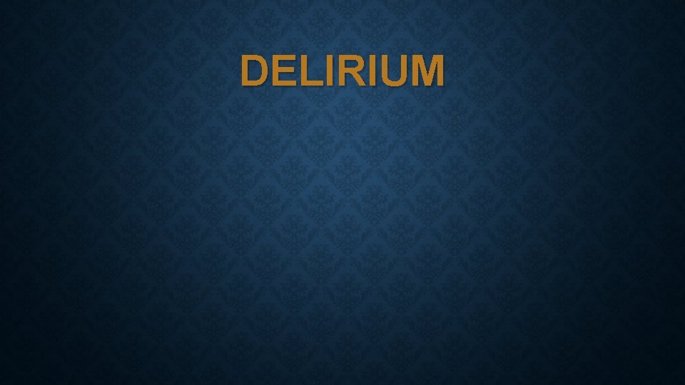 DELIRIUM 