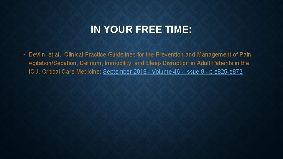 IN YOUR FREE TIME: • Devlin, et al. Clinical Practice Guidelines for the Prevention