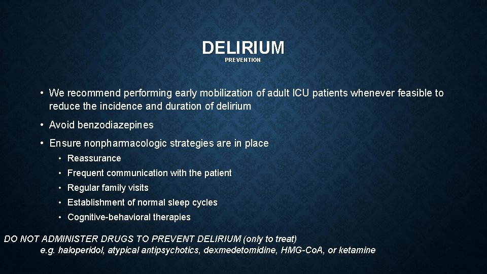 DELIRIUM PREVENTION • We recommend performing early mobilization of adult ICU patients whenever feasible